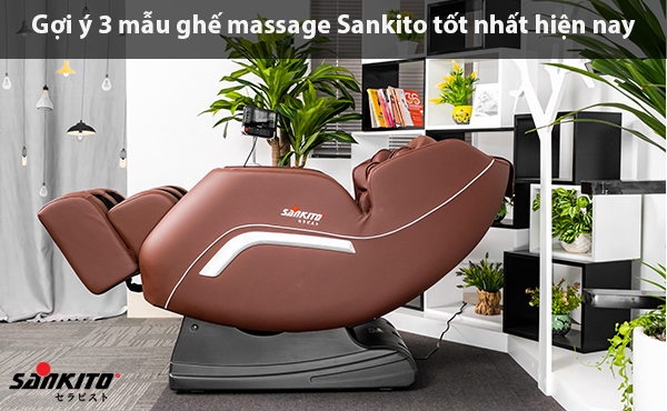 Gợi ý 3 mẫu ghế massage Sankito tốt nhất hiện nay 