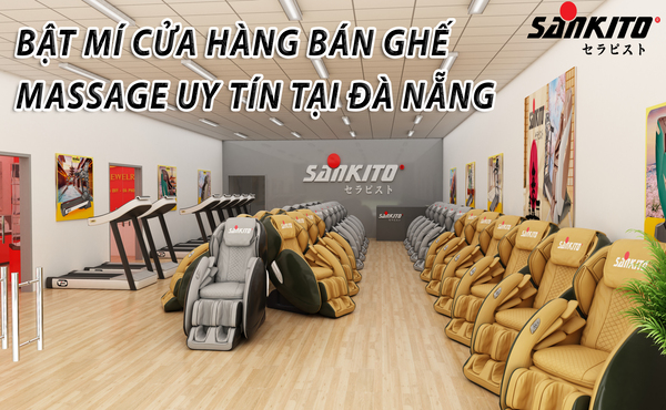 Bật mí cửa hàng bán ghế massage uy tín tại Đà Nẵng