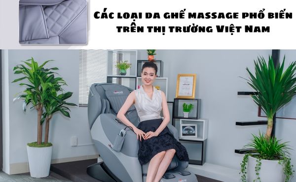 Các loại da ghế massage phổ biến trên thị trường Việt Nam