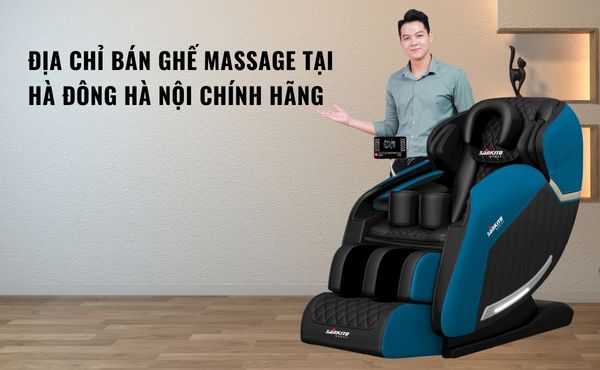 Địa chỉ bán ghế massage tại Hà Đông Hà Nội chính hãng