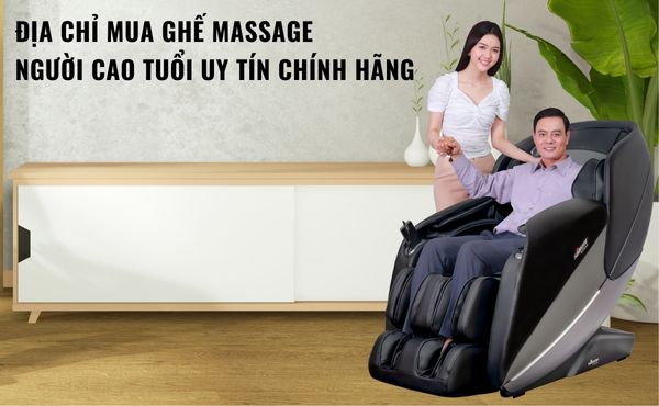Địa chỉ mua ghế massage người cao tuổi uy tín chính hãng