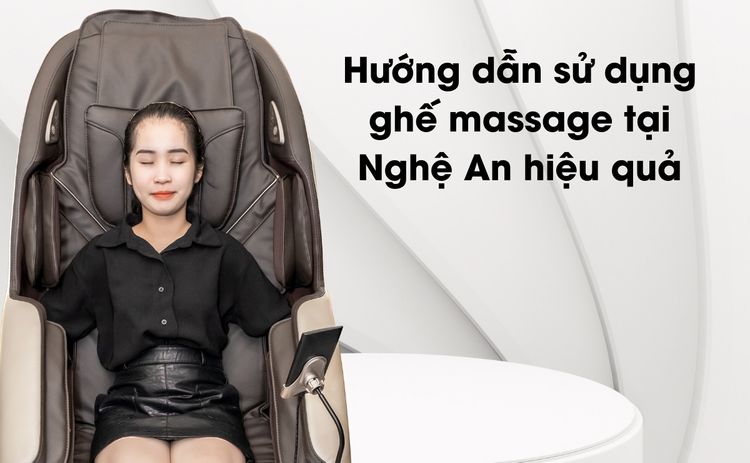 Hướng dẫn sử dụng ghế massage tại Nghệ An hiệu quả