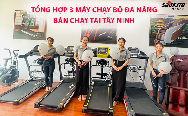 Tổng hợp 3 máy chạy bộ đa năng bán chạy tại Tây Ninh