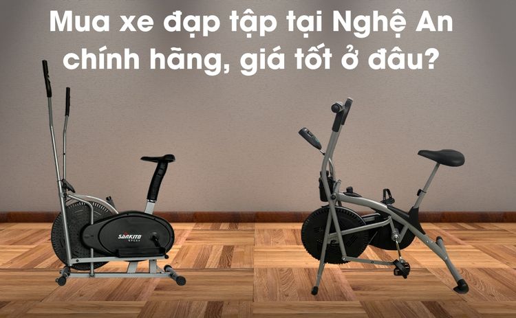 Mua xe đạp tập tại Nghệ An chính hãng, giá tốt ở đâu?