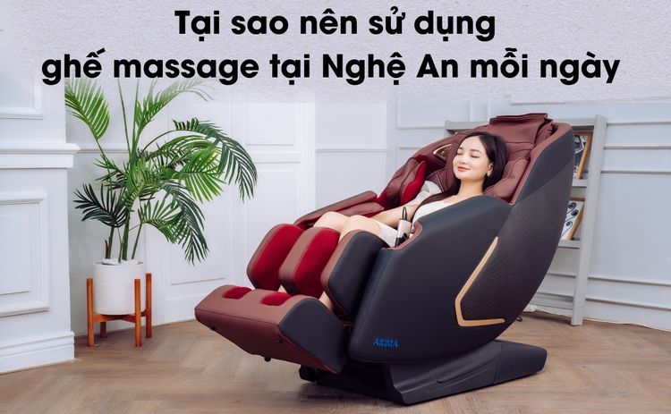Tại sao nên sử dụng ghế massage tại Nghệ An mỗi ngày 